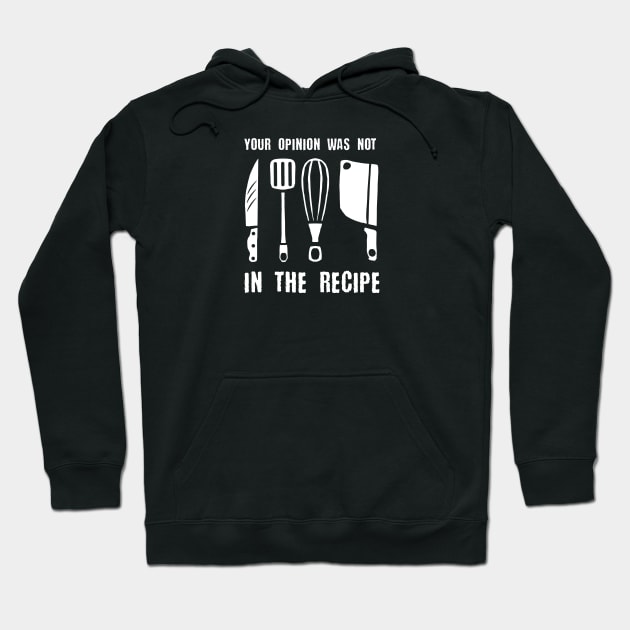 your opinion wasn't in the recipe funny chef cook saying Hoodie by A Comic Wizard